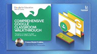 GSUITE Webinar Series | Comprehensive Google Classroom Walkthrough