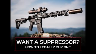 So You Want to Buy a Suppressor? Steps to Purchasing a Suppressor