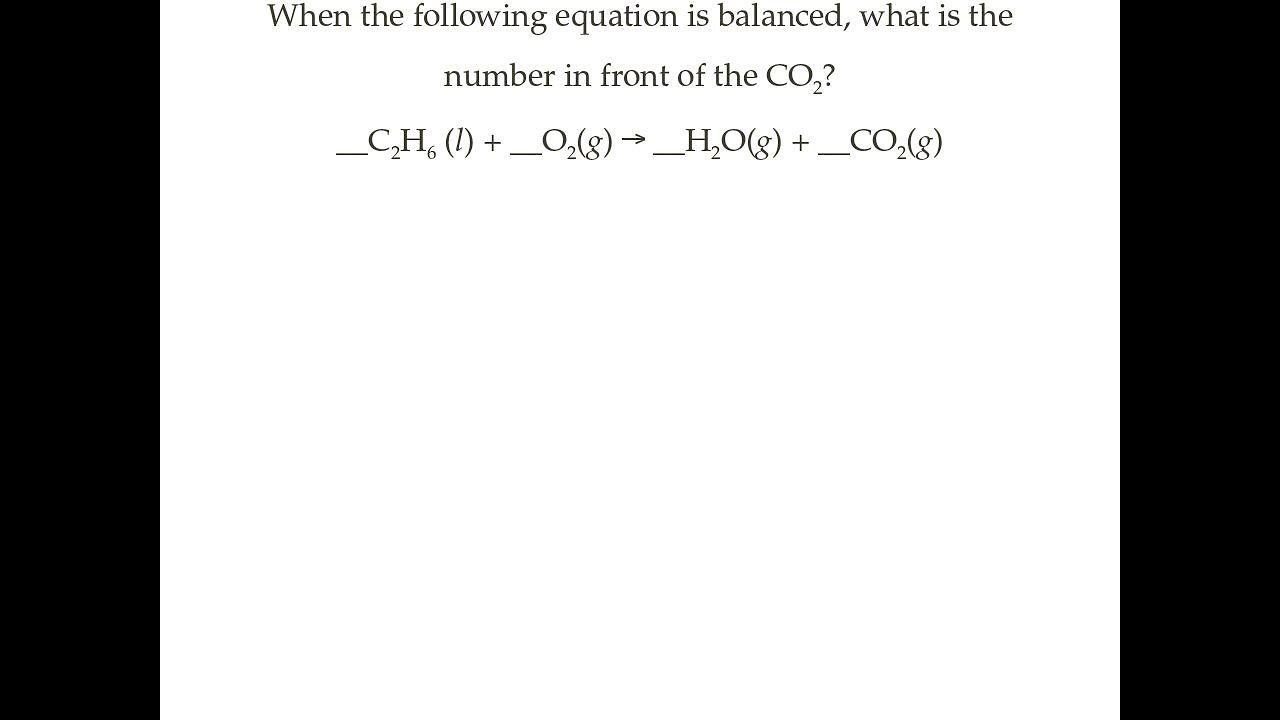 __C2H6 (l) + __O2(g) → __H2O(g) + __CO2(g) - YouTube