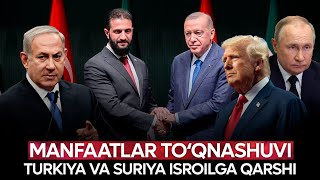 : Manfaatlar toqnashuvi: Turkiya va Suriya Isroilga qarshi
