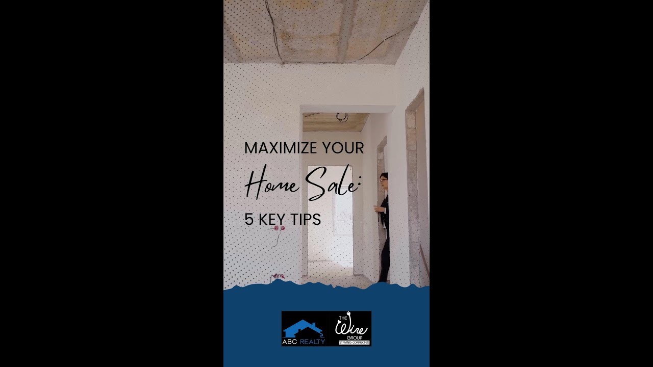 Maximize Your Home Sale: 5 Key Tips