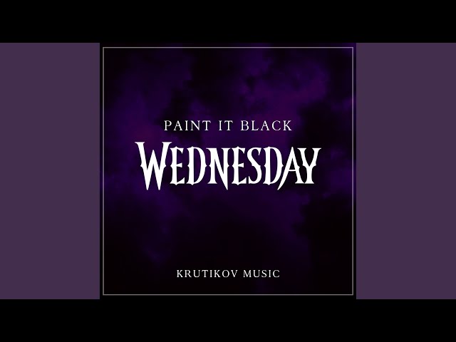 Paint It Black - song and lyrics by Wednesday Addams