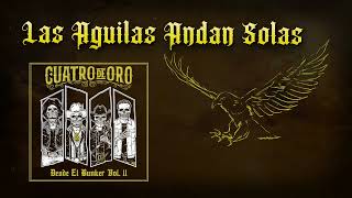 Las Aguilas No Andan Solas - Cuatro De Oro (Desde El Bunker Vol. II)