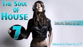 The Soul of House Vol. 7 (Soulful House Mix)