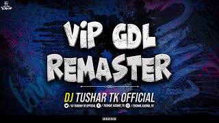 UNRELEASED VIP GDL REMASTER DJ TUSHAR TK KOP