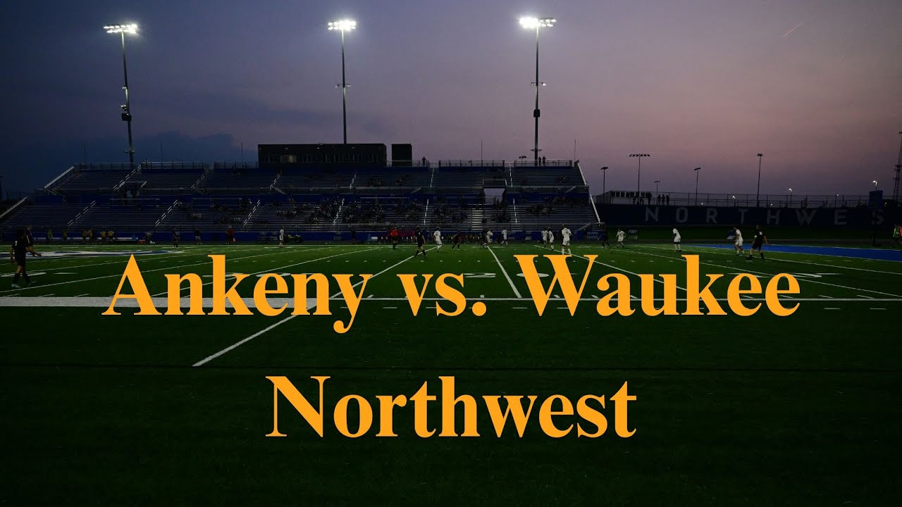 Ankeny vs  Waukee NW Boys Soccer Highlights
