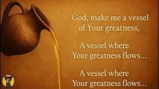 God Make Me A Vessel of Greatness