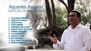 Aquerles Ascanio - Especial de Rancheras