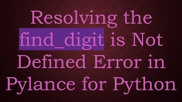 Resolving the find_digit is Not Defined Error in Pylance for Python