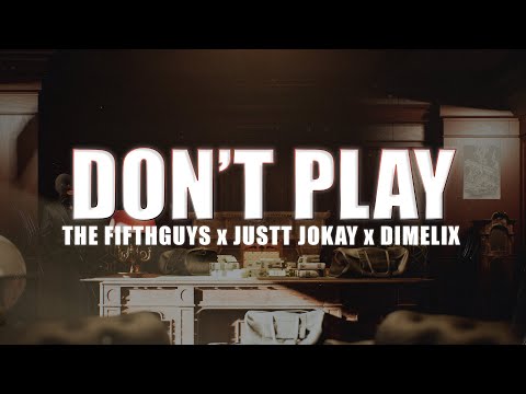 The Fifthguys, Justtjokay x Dimelix - Don't Play