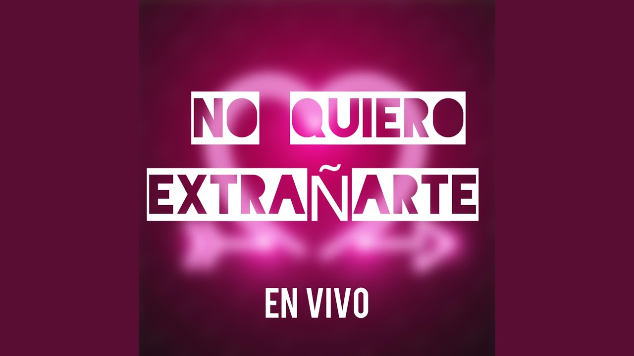 No quiero extrañarte (en vivo) - YouTube