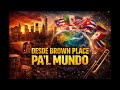 Desde Brown Place Pa’l Mundo… Así Empezó Todo 🌎🔥