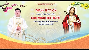 THÁNH  LỄ TẠ ƠN MỪNG TÂN LINH MỤC GIUSE NGUYỄN TIẾN THẾ, FVP