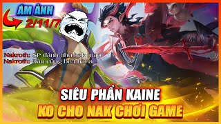 Siêu Phẩm Kaine Không Cho NAKROTH Chơi Game - Nak Khóc Như Trẻ Lên 3 Cấm Cười | MSUONG CHANNEL