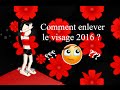  tuto6  comment enlever le visage 2016  