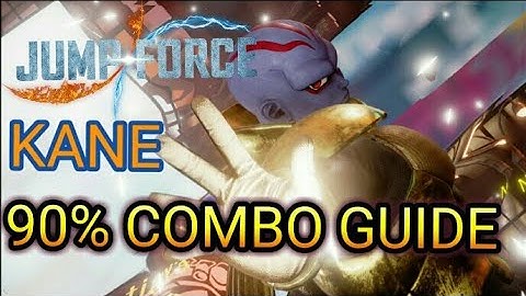 Jump Force | Kane 90% Combo Guide