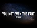 Ice Spice - You Not Even The Fart (Lyrics) "Think you the shit bitch" [TikTok Song]