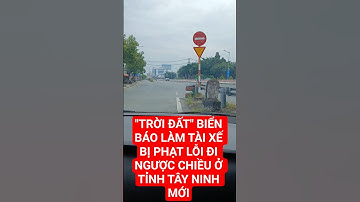 "DÍNH BẪY" Biển báo làm tài xế đi vào đường ngược chiều. Lái xe bị phạt nặng lỗi  khi tới Long An