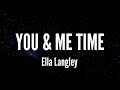 You &amp; Me Time - Ella Langley (Lyrics)