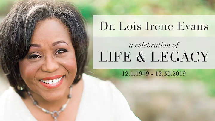 Dr. Lois Irene Evans | A Celebration of Life and L...