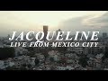Jacqueline (Live From Mexico City)