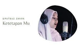 KETETAPAN MU - QHUTBUS SAKHA (OFFICIAL MUSIC VIDEO)