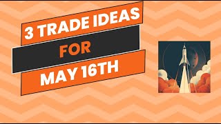 3 Trade Ideas for May 16th by Options Trading IQ 555 views 4 days ago 4 minutes, 4 seconds