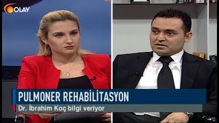 Olay Sağlık - Dr İbrahim Koç - Pulmoner Rehabilitasyon - 15-03-2019