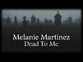 Melanie Martinez Dead To Me Lyric Video Melanie Martinez Dead To Me Lyric Video