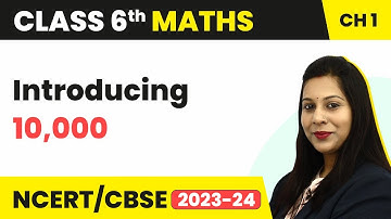 Introducing 10,000 - Knowing Our Numbers | Class 6 Maths Chapter 1