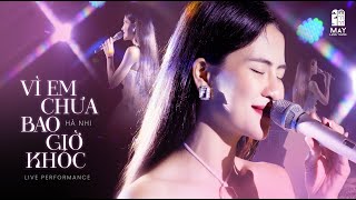 VÌ EM CHƯA BAO GIỜ KHÓC - HÀ NHI | Live at Mây Lang Thang