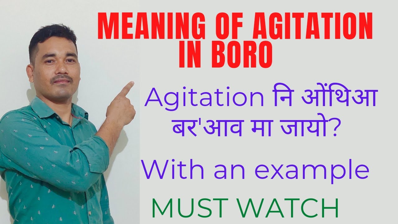 Meaning of agitation in Bodo, agitation नि ओंथिआ बर'आव मा जायो? with an example🙏