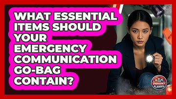 What Essential Items Should Your Emergency Communication Go-bag Contain? - Your Emergency Planner