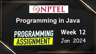 NPTEL Programming In Java Week 12 Programming Assignment Answers Solution | 2024-jan