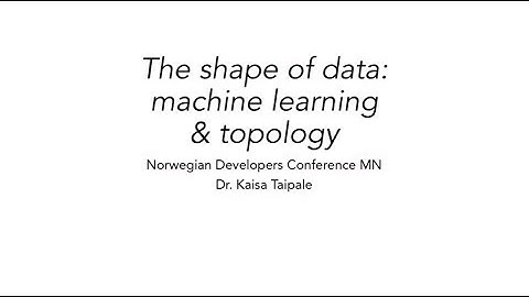 The Shape of Data: Machine Learning and Topology - Kaisa Taipale