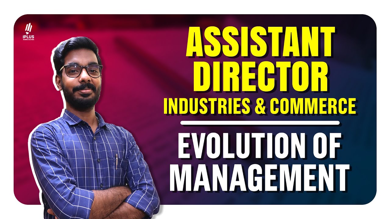 Assistant Director Industries & Commerce | Evolution of Management - Part 1