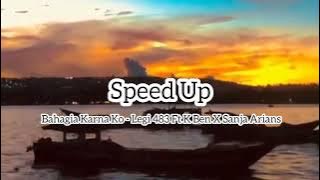 Bahagia Karna Ko - Legi 483 Ft K Ben X Sanja Arians (Speed Up)
