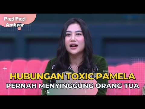 Pengalaman Pamela Safitri Pernah Jalani Toxic Relationship | PAGI PAGI AMBYAR (26/10/22) P2