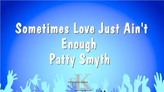 Sometimes Love Just Ain't Enough - Patty Smyth (Karaoke Version)