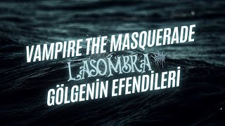 Gölgelerin Efendileri: Lasombra Anlatımı | Vampire: The Masquerade