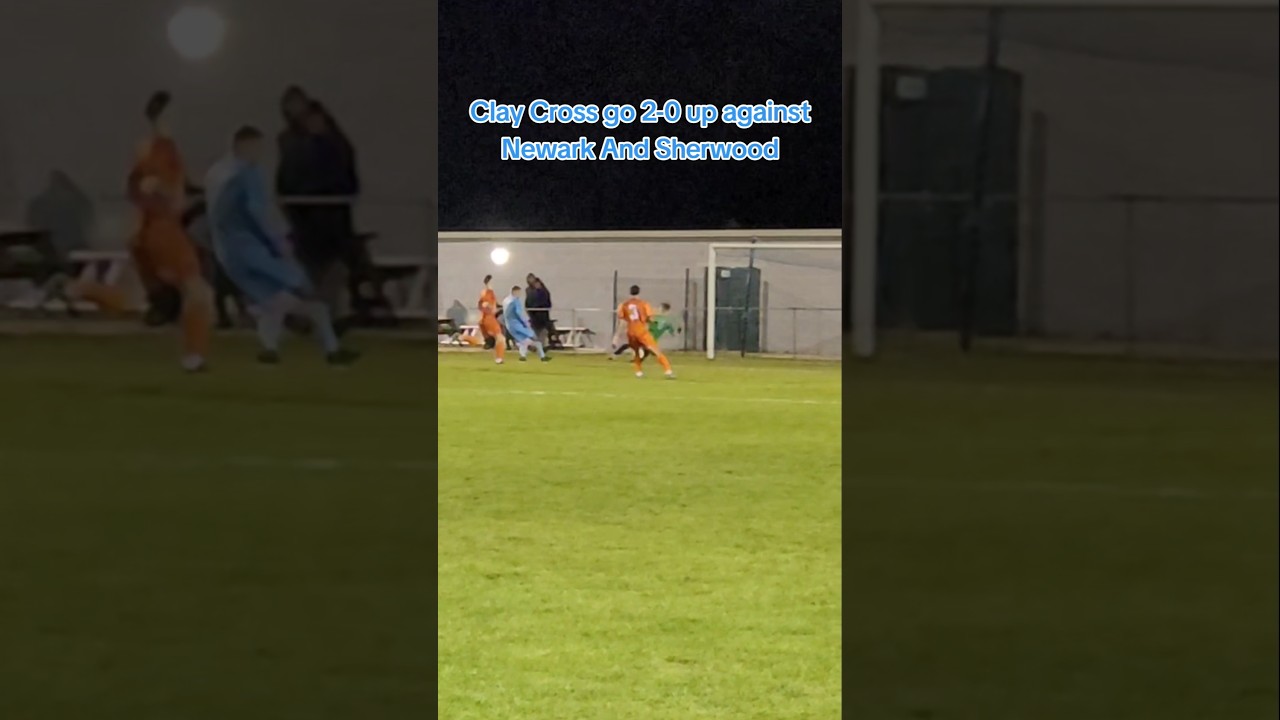 Clay Cross go 2-0 up against Newark And Sherwood 