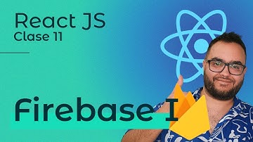 React JS | Clase 11 — Integrando Firebase👨🏽‍💻