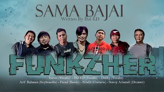 FUNKZHER - SAMA BAJAI   Written. Iful KD