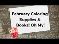 February Coloring Supplies and Coloring book haul! Oh My!