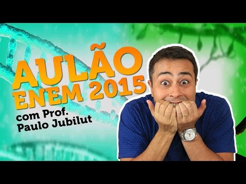 AULÃO ENEM 2015 – Biologia – Prof. Paulo Jubilut