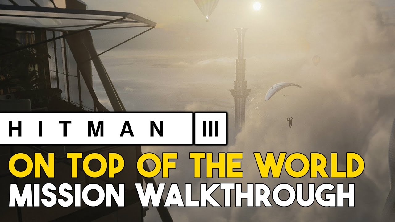 Hitman 3 On Top Of The World Story Mission Walkthrough (Death From