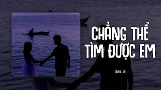 Chẳng Thể Tìm Được Em (Orinn Lofi) - PhucXP và rồi bao năm tháng cũng phai dần theo bóng em