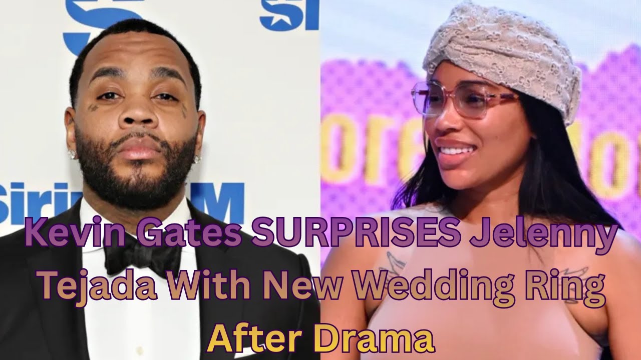 Kevin Gates SURPRISES Jelenny Tejada With New Wedding Ring After Drama