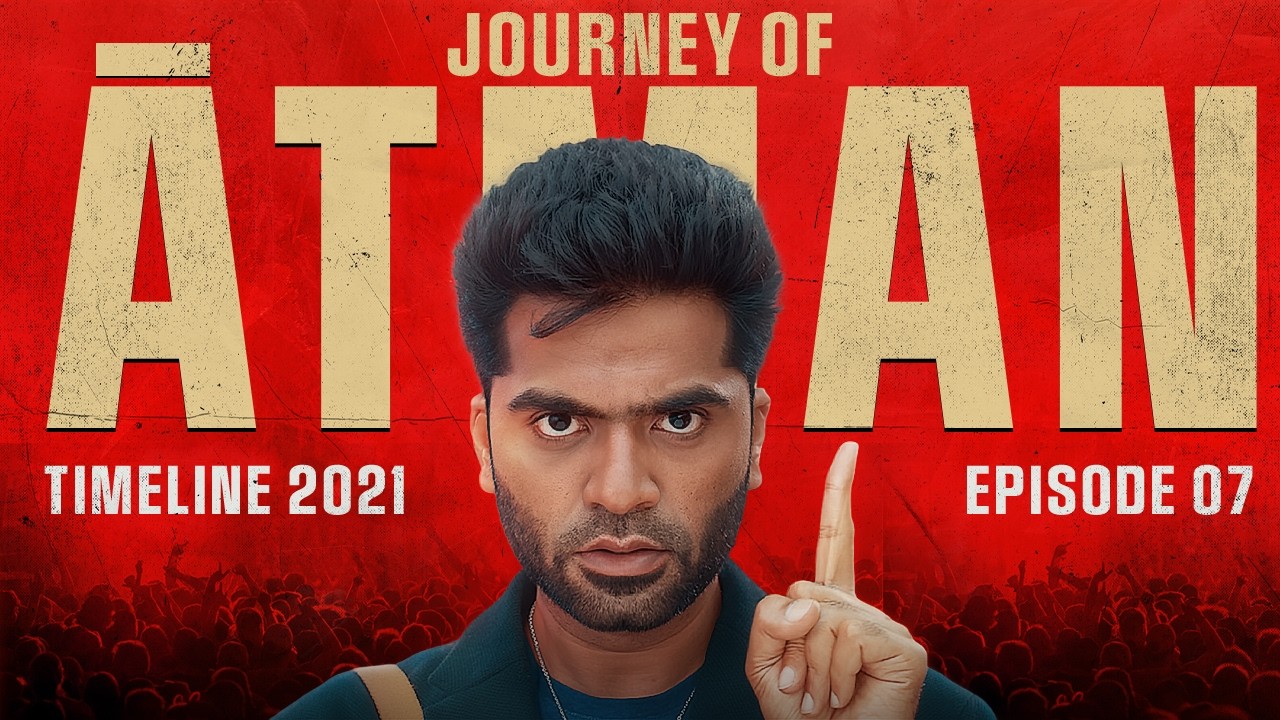 Episode 07 - Journey of ATMAN Timeline 2021 | Silambarasan TR Official | STR VIBZZ #atman #str