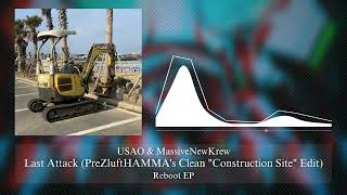 USAO & MassiveNewKrew - Last Attack (PreZluftHAMMA's Clean Construction Site Edit) | Reboot EP Guide
